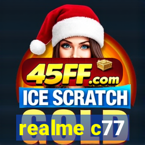 realme c77